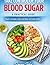 “Practical Guide for Balancing Blood Sugar and Reducing Sugar Cravings”: Simple strategies, smart nutrition, and daily habits”