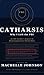 Catharsis: Why I Left the FBI: An FBI Insider's Exposé on Corruption, Mismanagement, and Racial Bias