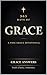 365 Days of Grace: A Free Grace Devotional