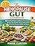 The Menopause Gut Cookbook: 100 Healing Recipes to Balance Hormones, Reduce Inflammation, and Reclaim Energy in Midlife and Beyond