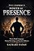 The Unspoken Power of Presence: Master Body Language, Human Psychology, and Executive Influence