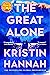 The Great Alone by Kristin Hannah