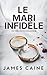 Le Mari Infidèle: Un Thriller Psychologique (French Edition)