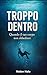 Troppo Dentro: Quando il corpo non obbedisce (Italian Edition)