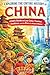 Exploring The Entire History Of China: A Kid’s Guide to Lost Cities, Timeless Traditions, and the Rise of a Modern Nation