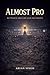 Almost Pro: Between Dreams and Decision
