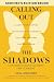 Calling Out the Shadows by Neal Winsomer Calling Out the Shadows by Neal Winsomer
