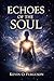 Echoes of the Soul