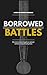 Borrowed Battles: Why most of your struggles are optional, and how to stop choosing them