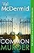Common Murder by Val McDermid
