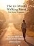 The 10-Minute Walking Daily Reset for Busy Women : Clear your mind. Feel calmer. Restore balance.