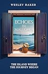 ECHOES IN MALLORCA by Wesley Baker