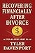 RECOVERING FINANCIALLY AFTER DIVORCE: A STEP-BY-STEP RESET PLAN