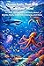 Ocean Facts That Will Blow Your Mind: 101 Wild, Weird, and True Facts About Sharks, Reefs, Deep-Sea Creatures, and More