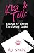 Kiss & Tell: A Guide to Writing Toe-Curling Swoon