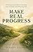 Make Real Progress: A Practical Guide to Paying Off Debt and Building Financial Momentum