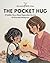 The Pocket Hug: A Gentle Toddler Story Book About Separation Anxiety On First Day Of Daycare (Growing with Zoe 2)