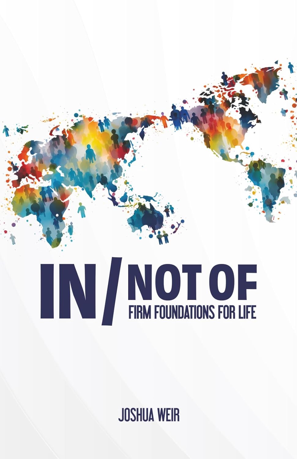 In/Not Of: Firm Foundations for Life (Paperback)