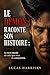 LE DÉMON RACONTE SON HISTOIRE : Le récit interdit de celui que vous refusez de comprendre (Le Savoir Raconte Son Histoire t. 18) (French Edition)