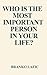 WHO IS THE MOST IMPORTANT PERSON IN YOUR LIFE?: HOW TO BUILD UNBREAKABLE HEALTH, CONFIDENCE, AND POWERFUL LIFE