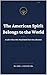 The American Spirit Belongs to the World: A Call to Those Who Would Build Their Own Liberation (The Voltage Archives)