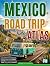 Mexico Road Trip Atlas by Gabriel Fosbrook