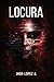 LOCURA: Entre la fantasía y la obsesión (Spanish Edition)