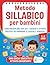 Metodo Sillabico per Bambini 5-8 Anni: libro prescolare con 160+ esercizi educativi e attività creative per imparare a leggere e scrivere in modo semplice, graduale e divertente (Italian Edition)