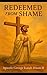 Redeemed From Shame: Breaking Free To Become Who God says You Are