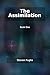 The Assimilation: Book One, Volume I