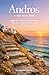 Andros Pocket Guide 2026: Greece's Best-Kept Secret, Unspoiled Beaches, Scenic Trails, and the Real Cyclades Experience