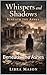 Whispers and Shadows: Beneath The Ashes