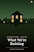 What We're Building: A Whispering Pines Novel