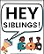 HEY SIBLINGS!: A book from a big sister to her younger siblings