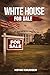 White House For Sale: My Perspective