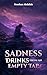 Sadness Drinks from an Empty Tap