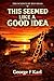 This Seemed Like a Good Idea: The Science of Bad Ideas