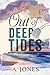 Out Of Deep Tides (Tides Se...