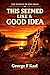 This Seemed Like a Good Idea: The Science of Bad Ideas