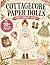 Cottagecore Paper Dolls: For Girls with 20+ Outfits, Accessories & Dress-Up Fun – Creative Cut and Play Activity Book