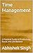 Time Management: A Practical Guide to Productivity, Focus, and Life Balance