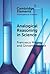 Analogical Reasoning in Science (Elements in the Philosophy of Science)