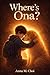 Where’s Ona?: A Gentle Children’s Story About Love, Loss, and Helping a Child Through Death