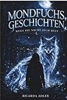 Mondfuchsgeschichten- Wenn die Nacht dich ruft: Nicht alles zeigt sich im Licht. Und nicht alles bleibt im Schatten. (German Edition)