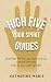 High Five Your Spirit Guides: Manifest the Life You’ve Always Wanted with the Help of Your Spirit Guides