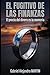 El Fugitivo de las Finanzas: El precio del dinero es la memoria (Spanish Edition)