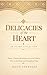Delicacies of the Heart: An Islamic Collection: Short, Timeless Reminders from the Salaf to Revive the Heart and Strengthen Īmān