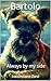 Bartolo. Always by my side.