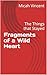 Fragments of a Wild Heart: The Things that Stayed