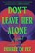 Don't Leave Her Alone by Desirée de Fez